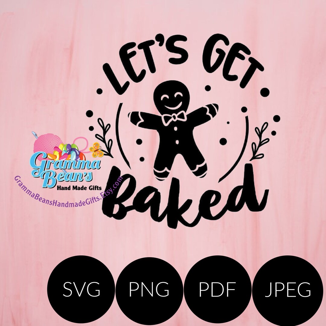 Lets Get Baked SVG Pdf Png and Jpeg - Etsy