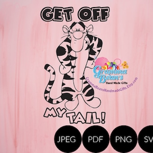 Get off My Tail Tigger SVG, pdf, png and jpeg