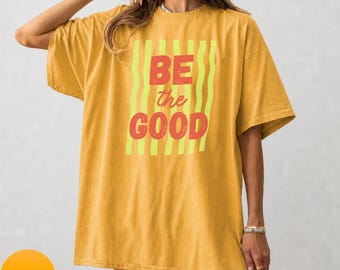 Be the Good Shirt, Comfort Colors Kindness Matters Tee, Be a Good Human Inspirational T-shirt, Teacher Motivational Gift, Positive Tee