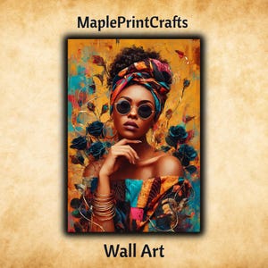 May include: Wall art featuring a portrait of a person wearing a colorful headwrap and round sunglasses. The subject has dark skin, wears stacked gold bracelets, and is surrounded by abstract orange, yellow, and blue floral patterns. Text reads MaplePrintCrafts Wall Art.