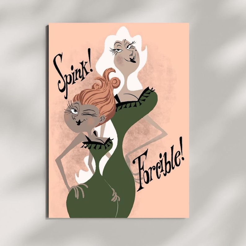 May include: A vertical rectangular art print on a peach background featuring two stylized figures in dark green dresses with black ruffled necklines. One figure has reddish-brown hair and the text Spink! while the other has white hair and the text Forcible!