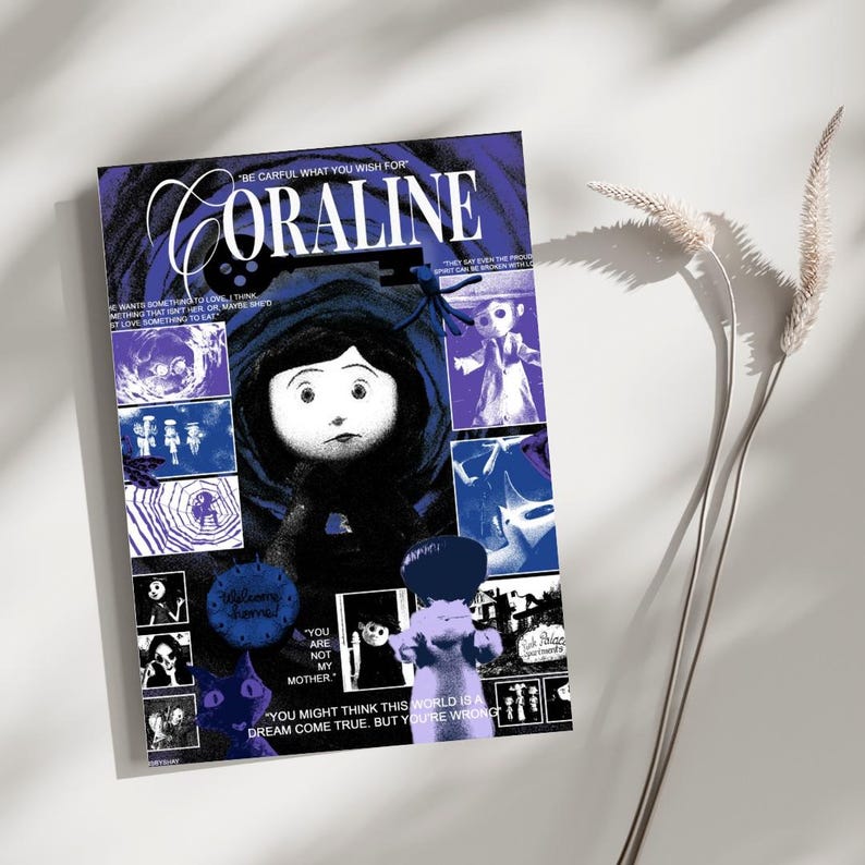 May include: A rectangular poster featuring a collage of Coraline imagery in shades of blue, black, and white. The title Coraline is printed at the top with a key icon. Text includes Be careful what you wish for, You are not my mother, and more.