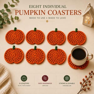 May include: Eight individual pumpkin coasters, each crocheted in orange yarn with a small green stem. The text reads EIGHT INDIVIDUAL PUMPKIN COASTERS, MADE TO USE MADE TO LOVE, 8 COASTERS 12 cm / 4.75 in each, 100% HANDMADE with love, STRONG & DURABLE everyday use.