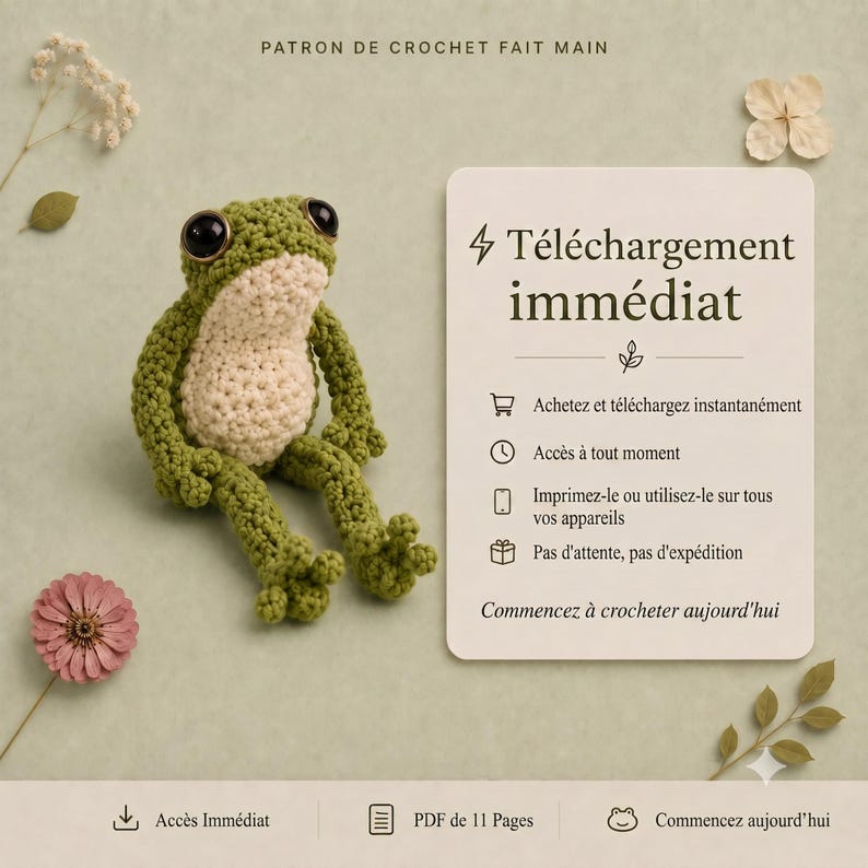 May include: A green and cream crochet frog with large dark eyes next to a white information card. The card features the text T&eacute;l&eacute;chargement imm&eacute;diat, Achetez et t&eacute;l&eacute;chargez instantan&eacute;ment, Acc&egrave;s &agrave; tout moment, Imprimez-le ou utilisez-le sur tous vos appareils, Pas d'attente, pas d'exp&eacute;dition, and Commencez &agrave; crocheter aujourd'hui.
