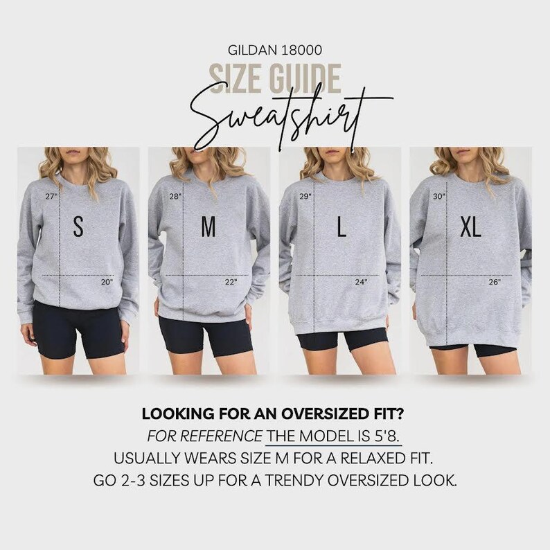 May include: A Gildan 18000 sweatshirt size guide featuring four grey sweatshirts labeled S, M, L, and XL. Each displays length and width measurements in inches. Text includes: Looking for an oversized fit? For reference the model is 5'8. Usually wears size M for a relaxed fit. Go 2-3 sizes up for a trendy oversized look.