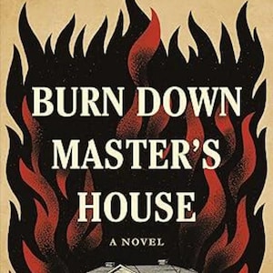 Può includere: Copertina del libro "Burn Down Master's House" di Clay Cane. Il titolo è in grandi lettere bianche su sfondo nero con fiamme rosse. La copertina presenta una villa bianca in basso e il nome dell'autore in alto.