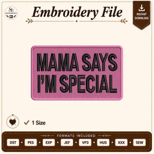 May include: A rectangular embroidery patch design featuring a pink background with a textured stitch pattern and the black text MAMA SAYS I'M SPECIAL centered in the middle. The design includes a border and is presented as a digital file.
