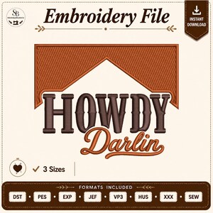 以下が含まれることがあります： 茶色とオレンジ色の糸でHOWDY Darlinという文字が刺繍された刺繍ファイルデザイン。文字の上には屋根のラインを模した茶色の幾何学模様がある。デザインには3つのサイズを示すラベルと、DST、PES、EXP、JEF、VP3、HUS、XXX、SEWを含むファイル形式のリストが含まれている。
