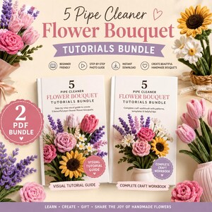 May include: A digital tutorial bundle for creating pipe cleaner flower bouquets, featuring two PDF guides with step-by-step instructions, visual tutorials, and craft workbooks. The cover displays colorful pipe cleaner flowers like sunflowers and tulips.