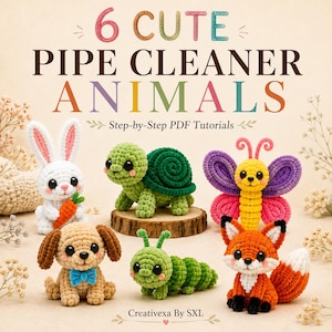 May include: A digital guide titled 6 CUTE PIPE CLEANER ANIMALS Step-by-Step PDF Tutorials by Creativexa By SXL featuring six crocheted animal figures: a white rabbit with a carrot, a green turtle, a yellow butterfly, a tan dog, a green caterpillar, and a fox.