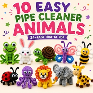 May include: A 24-page digital PDF guide titled 10 EASY PIPE CLEANER ANIMALS featuring colorful craft projects. The image displays ten handmade animal figures made from pipe cleaners, including a frog, rabbit, turtle, butterfly, bee, ladybug, octopus, lion, elephant, and giraffe.