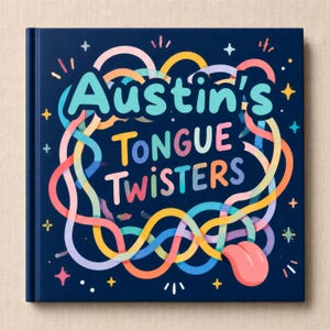 May include: A square hardback book with a dark blue cover featuring the title Austin's Tongue Twisters in colourful, rounded lettering. The design includes intertwined pastel ribbons in pink, yellow, and blue, with small star accents and a pink tongue.