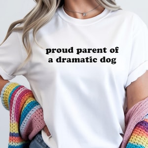 Comfort Colors® Proud Parent of a Dramatic Dog Shirt, Dog Mom Shirt, Funny Dog Shirt, Pet Parent Shirt, Dog Owner Tee Shirt Gift Fun