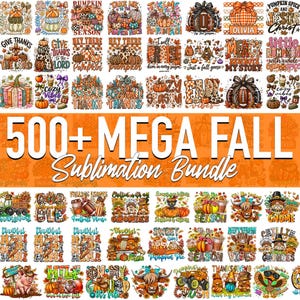 Pode incluir: Uma coleção digital de mais de 500 designs de sublimação com tema de outono, apresentando abóboras, caminhões, gnomos, bolas de futebol americano e folhagens. A faixa laranja central exibe o texto 500+ MEGA FALL Sublimation Bundle em branco e preto.