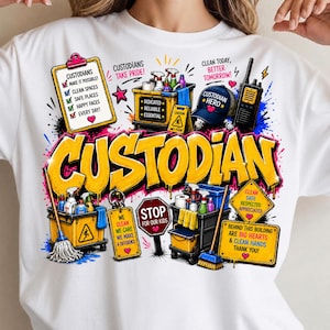 May include: A white t-shirt featuring a colorful graphic with the word CUSTODIAN in large yellow letters. The design includes cleaning supplies, a clipboard with a checklist, a walkie-talkie, a blue cap, and signs with text like CUSTODIAN HERO.