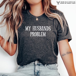 Camiseta "O Problema do Meu Marido" | Camiseta com Frase Engraçada e Sarcástica, Camiseta Divertida para Esposa