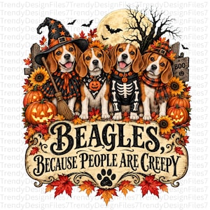 Pode incluir: Uma ilustração gráfica apresentando quatro cães Beagle vestidos com fantasias de Halloween, incluindo um chapéu de bruxa e uma camisa de esqueleto, cercados por abóboras, girassóis e folhas de outono, com o texto BEAGLES, BECAUSE PEOPLE ARE CREEPY.