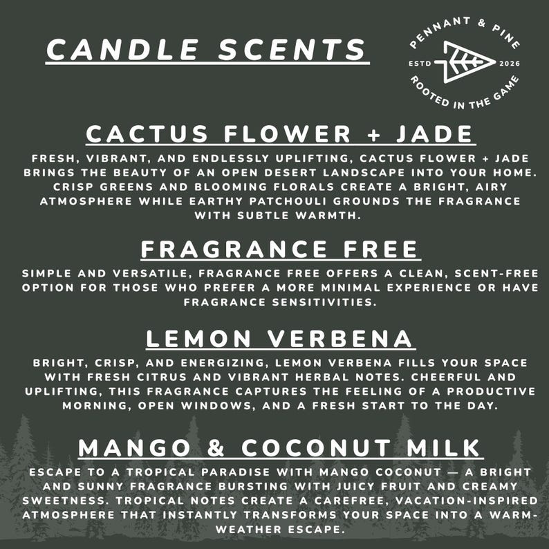 May include: A dark green graphic featuring the text "CANDLE SCENTS" and descriptions of four candle fragrances: Cactus Flower + Jade, Fragrance Free, Lemon Verbena, and Mango & Coconut Milk. The Pennant & Pine logo is in the upper right corner.