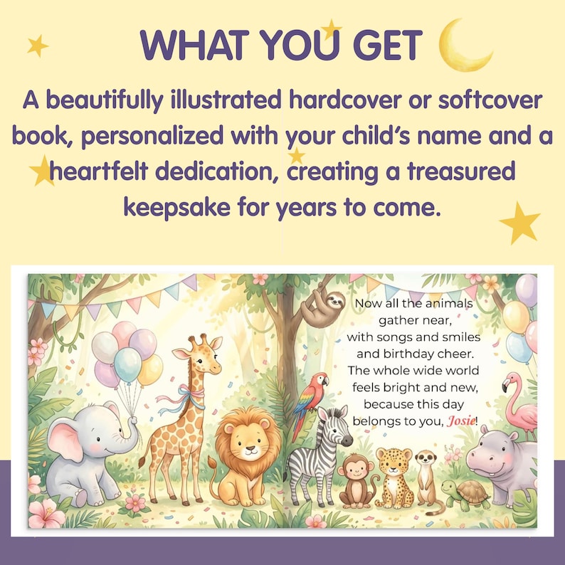 May include: A personalized children's book featuring a colorful illustration of jungle animals at a birthday party. The text reads: Now all the animals gather near, with songs and smiles and birthday cheer. The whole wide world feels bright and new, because this day belongs to you, Josie!