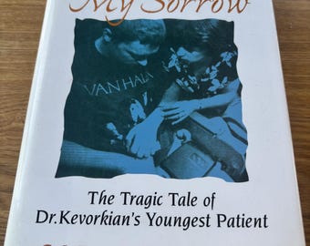 My son, my sorrow by Carol Loving; A mother’s plea to Dr. Kevorkian