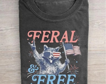 Feral & Free Funny Raccoon 4th of July T-shirt, USA Independence Day Shirt, Funny Raccoon Tee, Patriotic Raccoon Shirt, July 4th Gift
