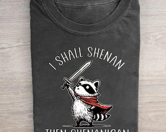 I Shall Shenan Then Shenanigan T-shirt, Funny Raccoon Sword Tee, Chaotic Animal Meme, Sarcastic Humor Gift For Gamer, Funny Meme Shirt