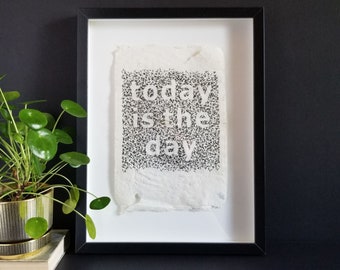 Framed Embroidery Art on Handmade Paper - today is the day - 13x17" Black and White Typography Art - Inspirational Quote