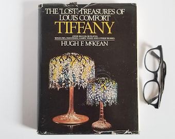 The Lost Treasures of Louis Comfort Tiffany - Vintage Illustrated Hardcover Book - Hugh F McKean