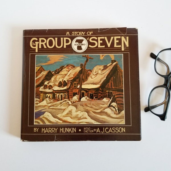 A Story of the Group of Seven - Vintage Brown Hardcover Book - Illustrated Canadian Art History Book - Harry Hunkin