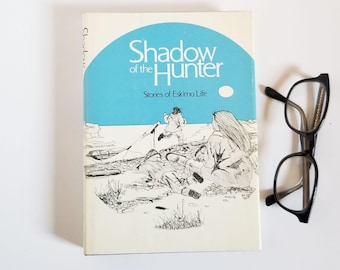 Shadow of the Hunter - Richard K Nelson - Vintage Hardcover Book - Stories of Eskimo Life