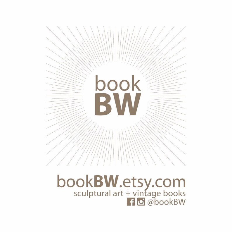 May include: A logo for bookBW.etsy.com, featuring the text "bookBW" in a circle with a sunburst design. The text "sculptural art + vintage books" is below the logo, along with social media icons and the text "@bookBW".