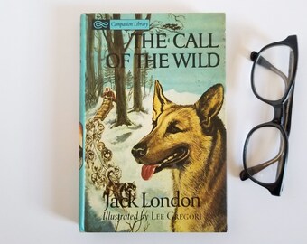 The Call of the Wild - Jack London - Vintage Hardcover Book - Grosset & Dunlap Illustrated Companion Library - Dog Adventure Storybook