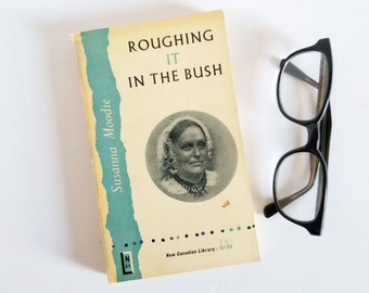 Roughing it in the Bush - Susanna Moodie - Vintage Paperback Book - Canadian Forest Pioneer Life Stories - Historical Travel Biography