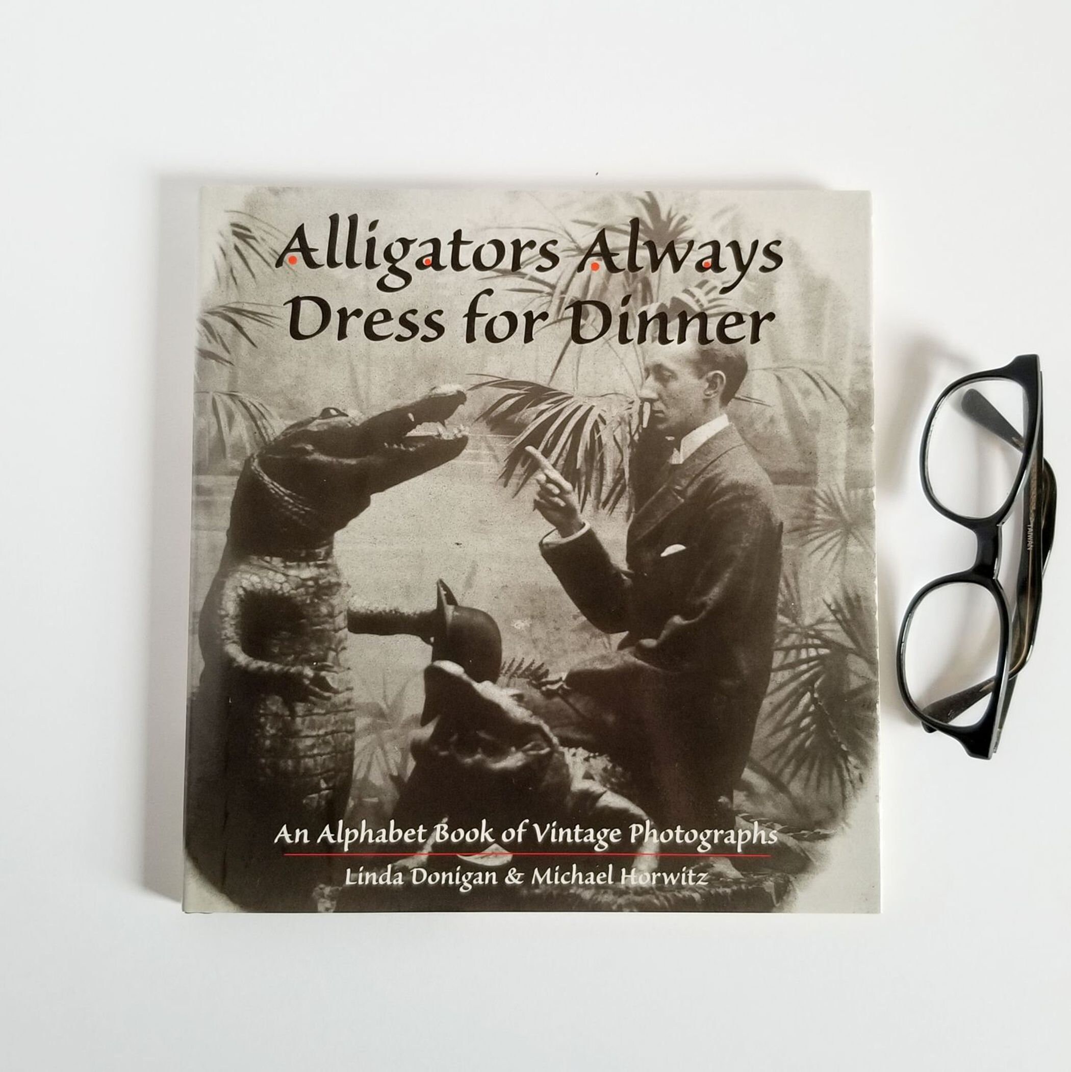 An Alphabet Book of Vintage Photographs - Alligators Always Dress for Dinner - Vintage Illustrated Hardcover Typography Art Book