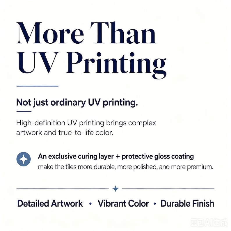 Puede incluir: Un gr&aacute;fico informativo blanco con texto azul oscuro que dice: More Than UV Printing. Not just ordinary UV printing. High-definition UV printing brings complex artwork and true-to-life color. An exclusive curing layer + protective gloss coating make the tiles more durable, more polished, and more premium. Detailed Artwork, Vibrant Color, Durable Finish.