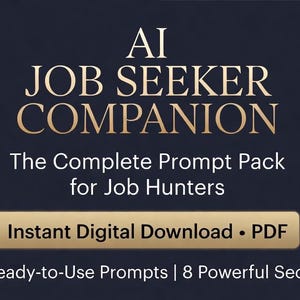 May include: A digital document cover with a dark navy background and gold text reading AI JOB SEEKER COMPANION, The Complete Prompt Pack for Job Hunters, Instant Digital Download PDF, and 50+ Ready-to-Use Prompts | 8 Powerful Sections.