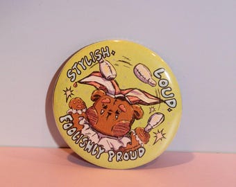 Stylish, Loud, Foolishly Proud Button