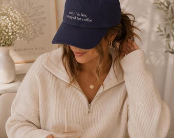 Sorry I'm Late I Stopped For Coffee Cap | Embroidered Coffee Hat