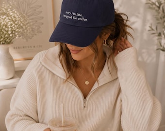Sorry I'm Late I Stopped For Coffee Dad Cap | Embroidered Coffee Hat