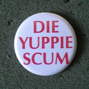 Unworn Retro &#39;80s Button &quot;Die Yuppie Scum&quot; Like-New Condition