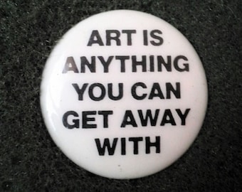 Retro 1980s &quot;Art is Anything&quot; Pinback Button