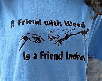 420 Friend in WEED, Friend INDEED Marijuana Pot Theme drugs 70s