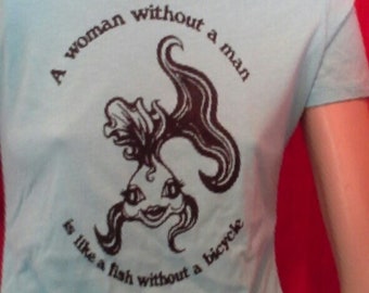 A Woman Without a Man, is Like a Fish Without a Bicycle - Unworn Retro &#39;70s T-Shirt Feminism