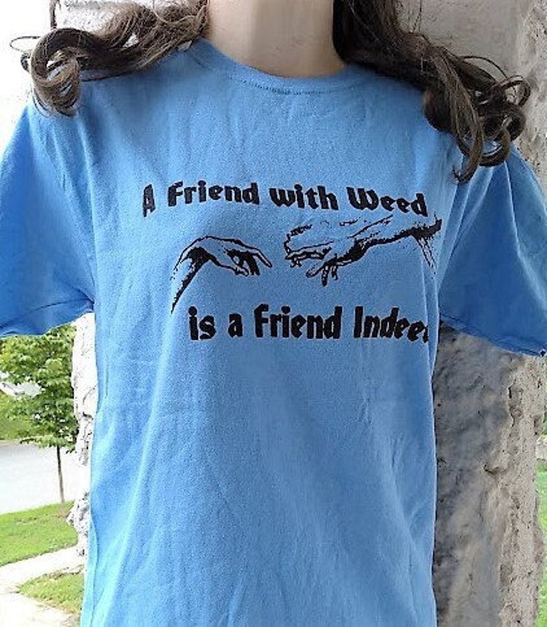 Unworn Retro '70s A FRIEND WITH WEED is a Friend Indeed T-Shirt, soft stoner tee tshirt marijuana legalization decriminalized cheech CAROLINA BLUE (guys)