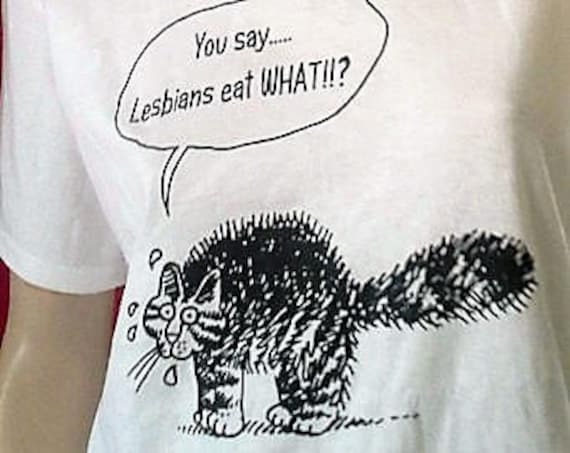 Startled Kitty, Lesbians Eat What? Funny T-Shirt Startled Kitty, Lesbians Eat What? Funny T-Shirt
