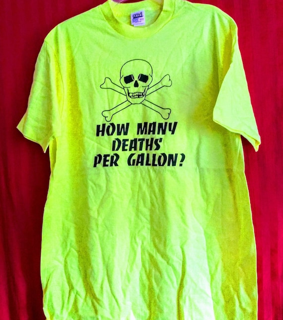 Gulf War Protest T-Shirt Vintage Dead Stock , 'How Many Deaths Per Gallon' Graphic, Unworn Like New Condition Neon Yellow