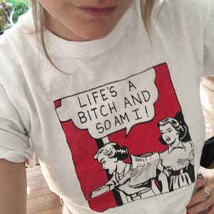 Unworn Retro 1980s "Life's a bitch & so am I" T-shirt f…