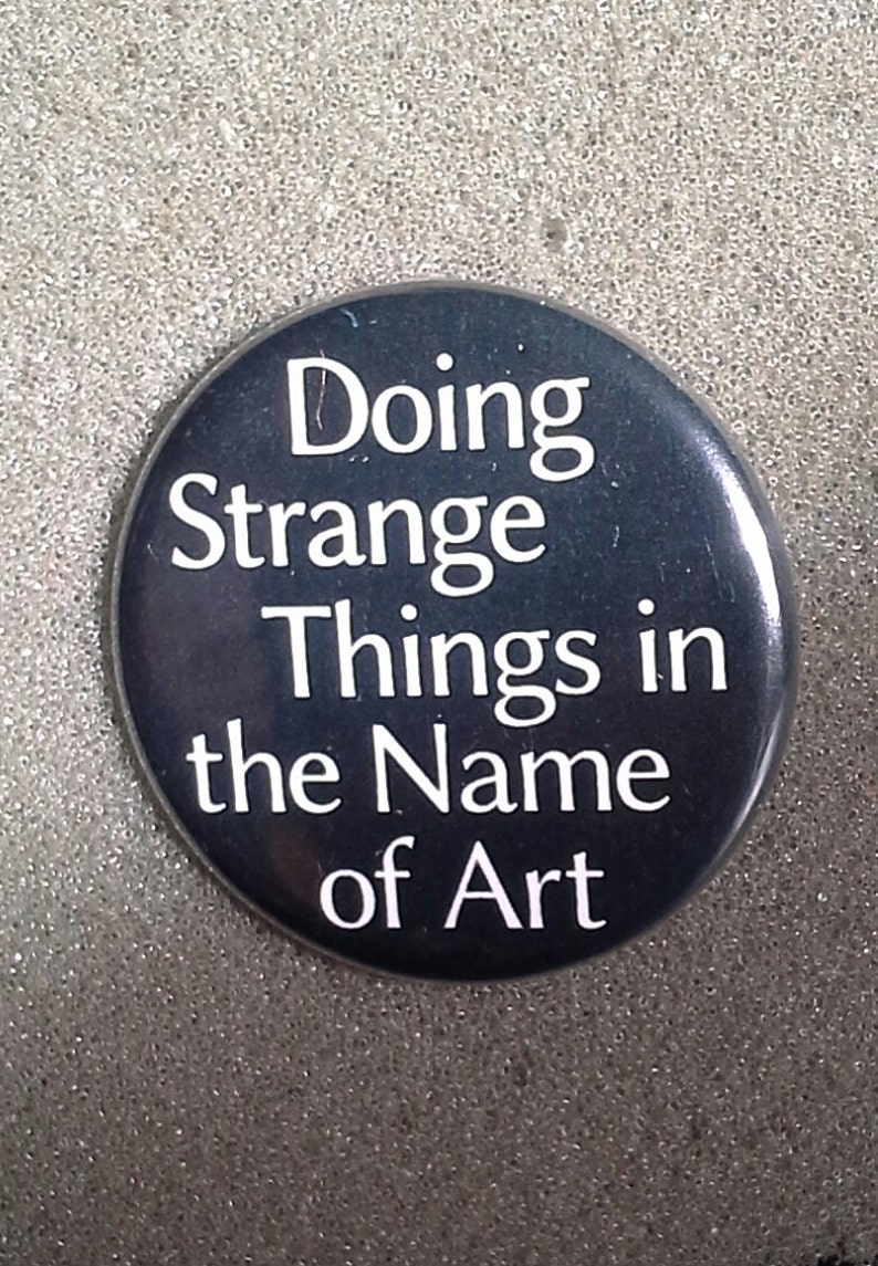 Retro '80s Pinback Button Doing strange things in the name of Art artist badge pin brooch image 1