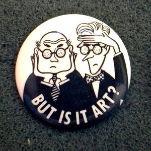 Retro "But is it Art?" 1.25 inch Button - In Pristine Condition