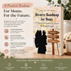 May include: A book titled Divorce Roadmap for Moms by Nikol Watts Blackmon, featuring a silhouette of a person holding a child against a map background with wooden signs labeled Divorce, Custody, and Attorneys. The cover includes text about navigating divorce, child-focused decisions, practical strategies, and emotional support.